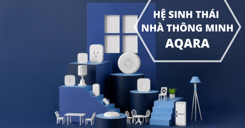 Top 11 thiết bị điện thông minh Aqara đáng mua nhất 2023
