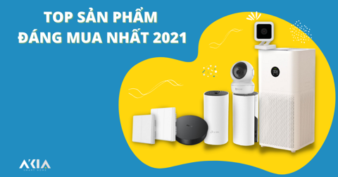 TOP SẢN PHẨM NHÀ THÔNG MINH ĐÁNG ĐẦU TƯ NHẤT NĂM 2021