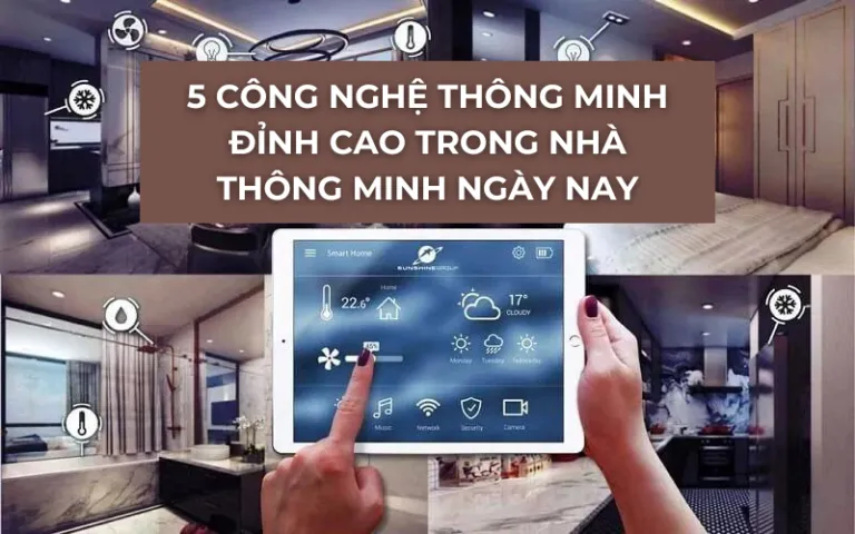 5 Công Nghệ Thông Minh Đỉnh Cao Trong Nhà Thông Minh Ngày Nay
