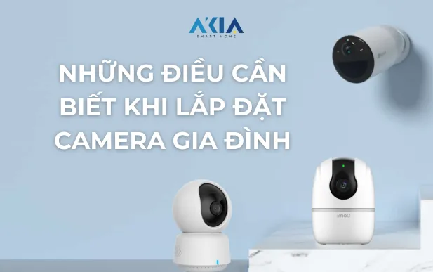 Những điều cần biết khi lắp đặt camera gia đình