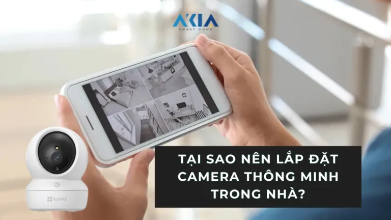 Tại sao nên lắp đặt Camera thông minh trong nhà?