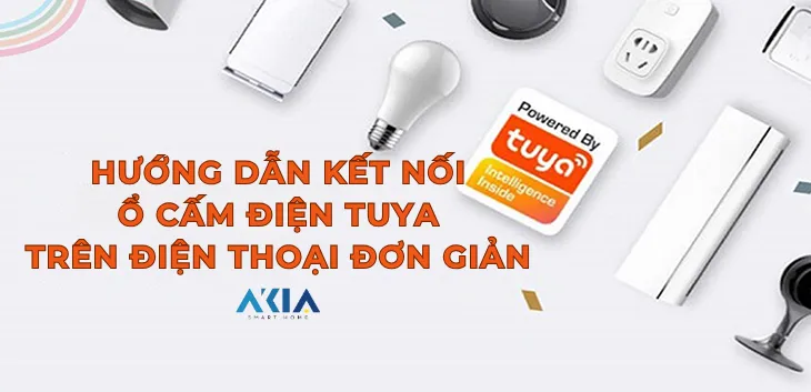Hướng dẫn kết nối ổ cấm điện Tuya trên điện thoại đơn giản