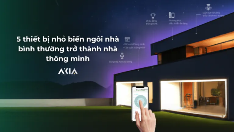 Hướng dẫn setup nhà thông minh chi tiết từ A-Z & 5 thiết bị nên dùng