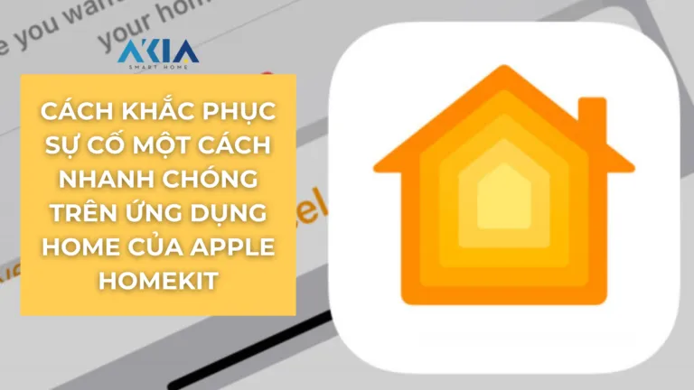 Cách khắc phục sự cố một cách nhanh chóng trên ứng dụng Home của Apple HomeKit
