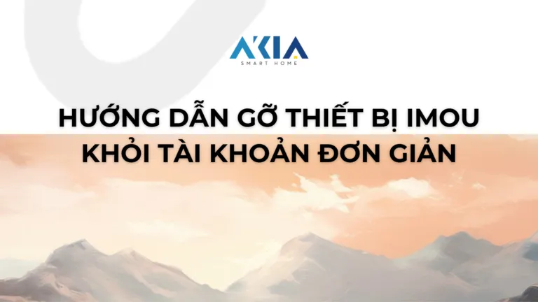 Hướng dẫn gỡ thiết bị Imou khỏi tài khoản đơn giản