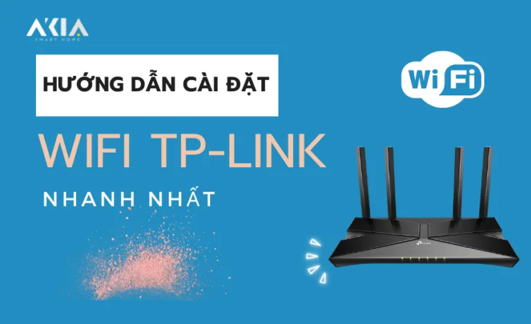 Hướng dẫn cài đặt Wifi TP-Link nhanh nhất