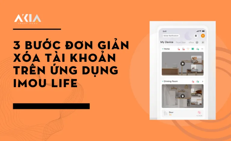 3 bước đơn giản để xoá nhanh tài khoản trên ứng dụng Imou Life