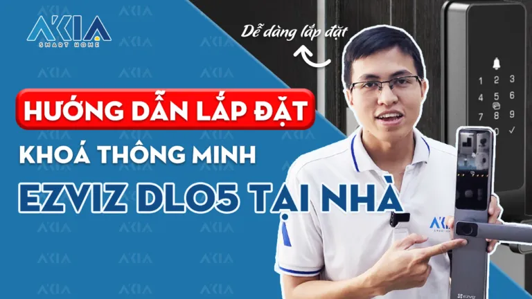 7 bước Lắp đặt khoá EZVIZ DL05 tại nhà