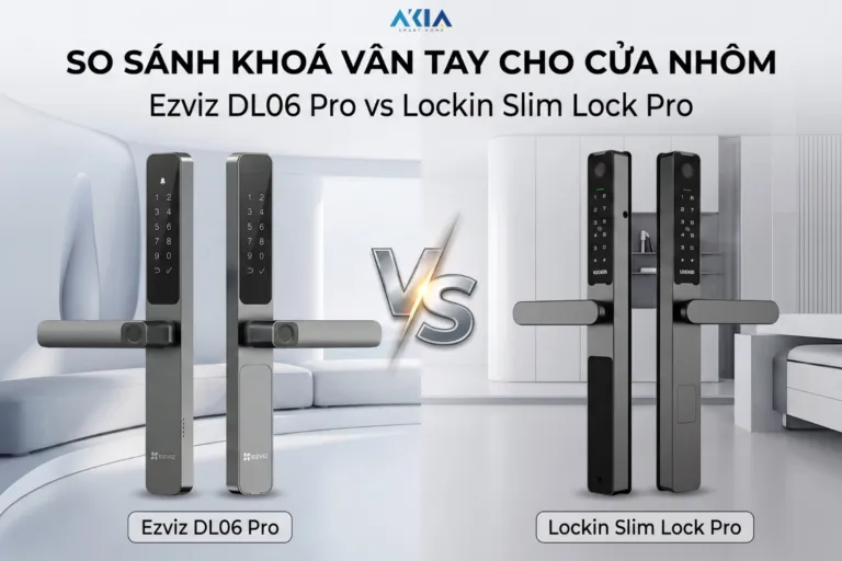 So Sánh Khoá Vân Tay Cho Cửa Nhôm: Ezviz DL06 vs Lockin Slim Lock Pro – Chọn Sao Cho Đúng?