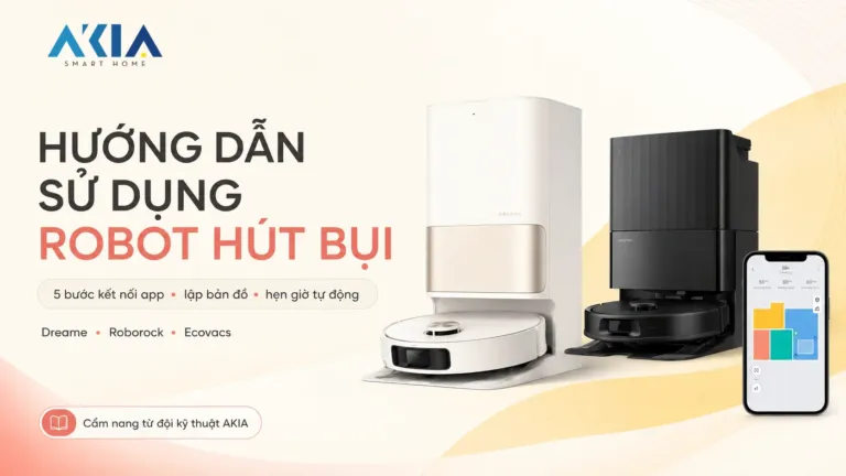 Hướng dẫn sử dụng robot hút bụi lần đầu: Kết nối, lập bản đồ & hẹn giờ